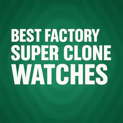 best factory for super clone watches
